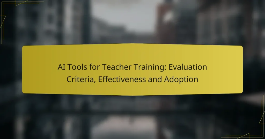 AI Tools for Teacher Training: Evaluation Criteria, Effectiveness and Adoption