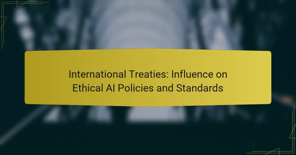 International Treaties: Influence on Ethical AI Policies and Standards