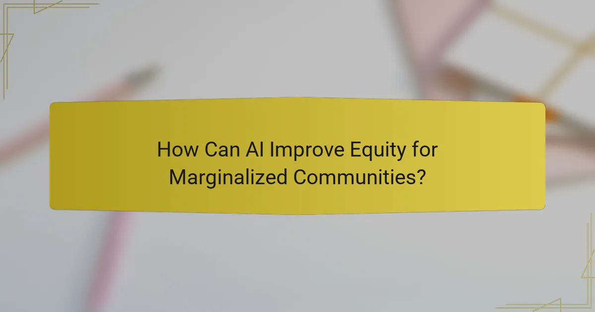 How Can AI Improve Equity for Marginalized Communities?