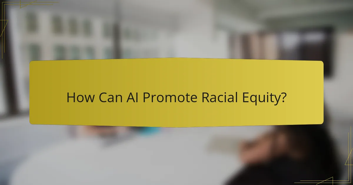 How Can AI Promote Racial Equity?
