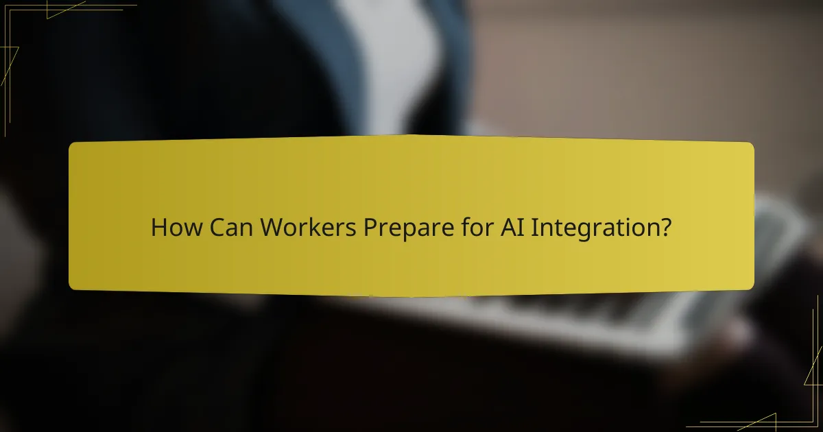 How Can Workers Prepare for AI Integration?
