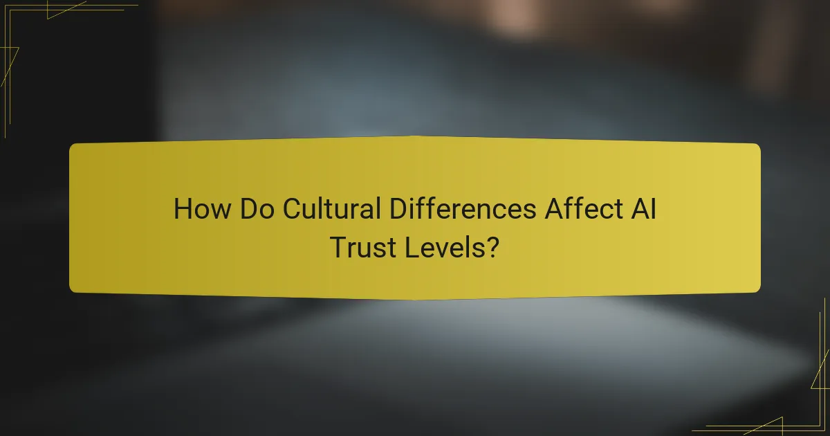 How Do Cultural Differences Affect AI Trust Levels?