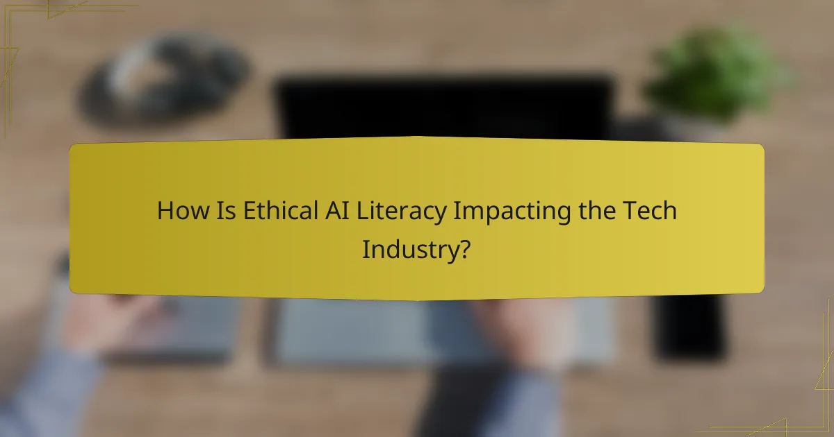 How Is Ethical AI Literacy Impacting the Tech Industry?