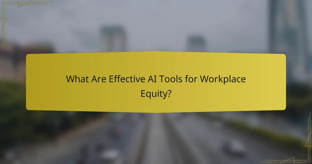 What Are Effective AI Tools for Workplace Equity?