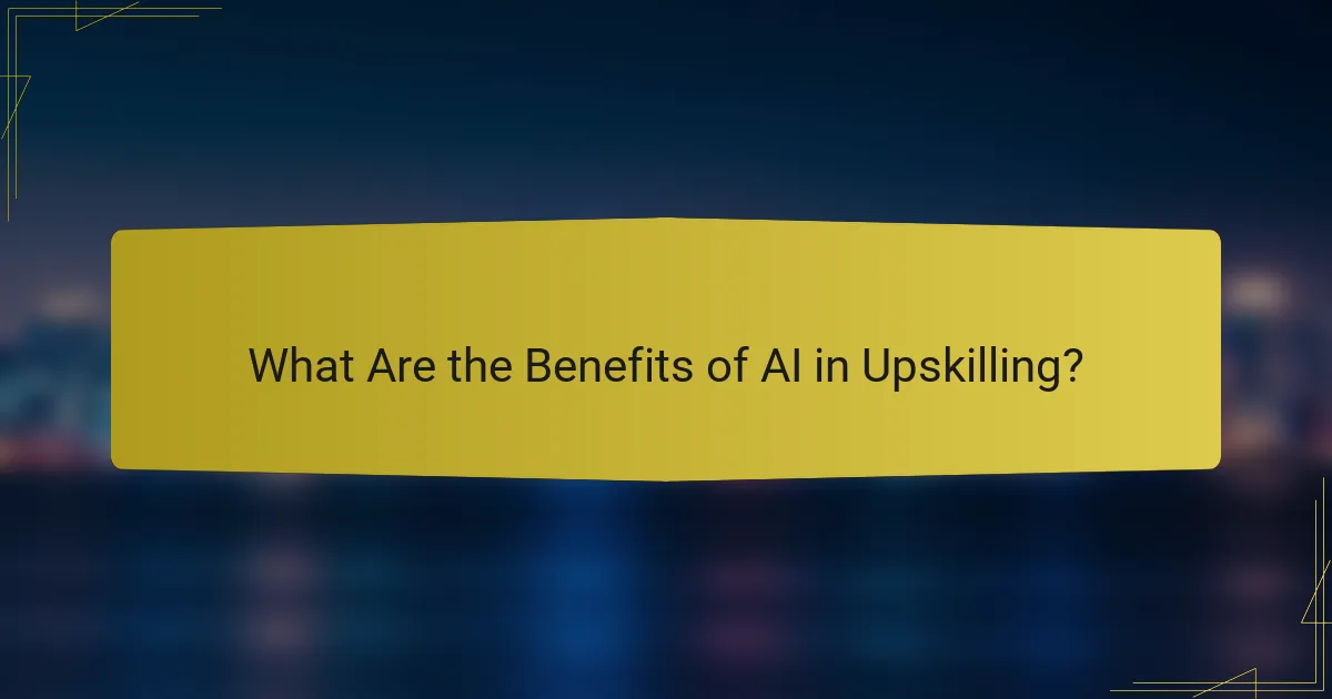 What Are the Benefits of AI in Upskilling?