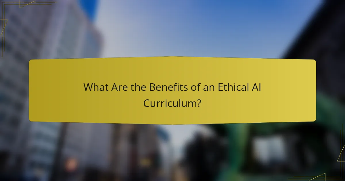 What Are the Benefits of an Ethical AI Curriculum?