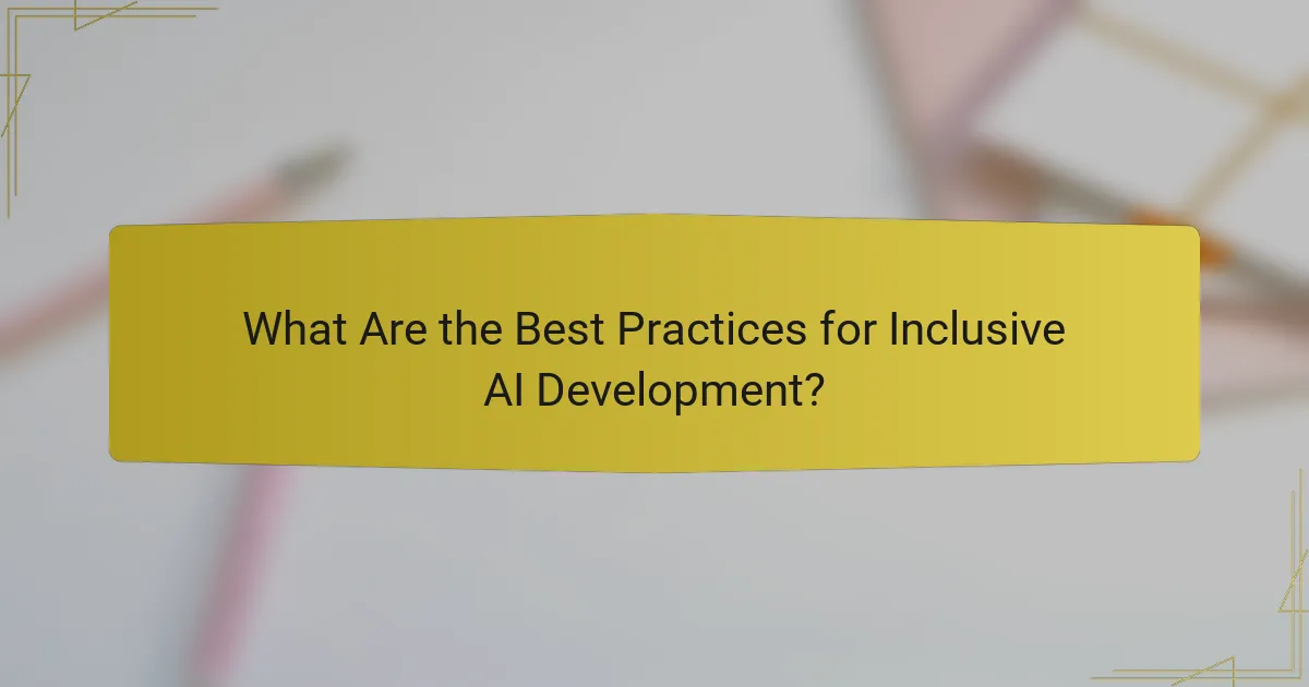 What Are the Best Practices for Inclusive AI Development?