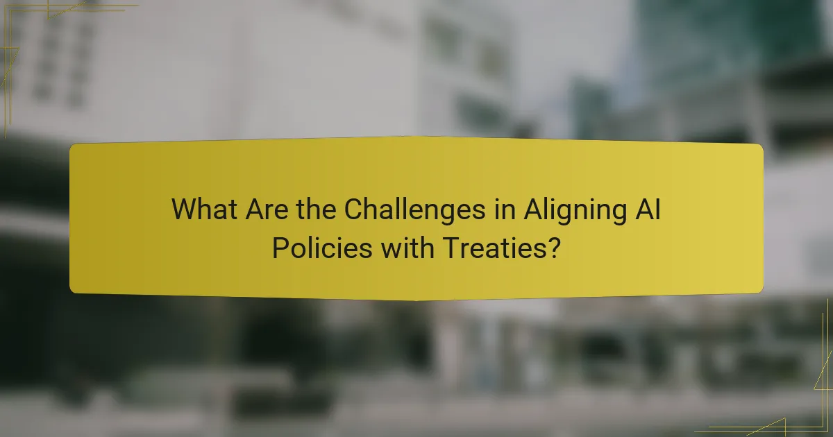 What Are the Challenges in Aligning AI Policies with Treaties?