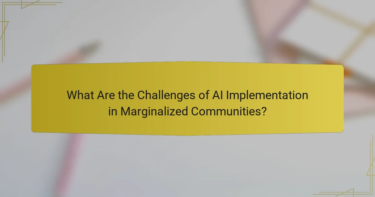 What Are the Challenges of AI Implementation in Marginalized Communities?