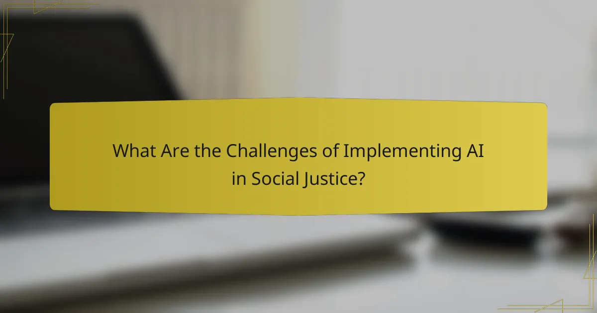 What Are the Challenges of Implementing AI in Social Justice?
