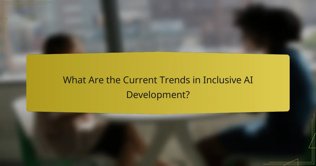 What Are the Current Trends in Inclusive AI Development?