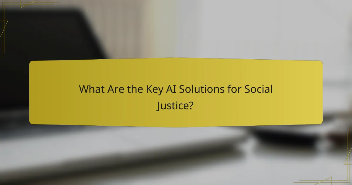 What Are the Key AI Solutions for Social Justice?