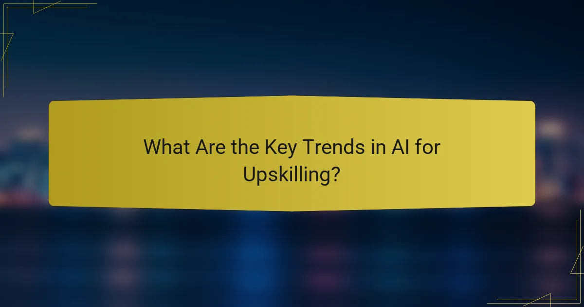 What Are the Key Trends in AI for Upskilling?