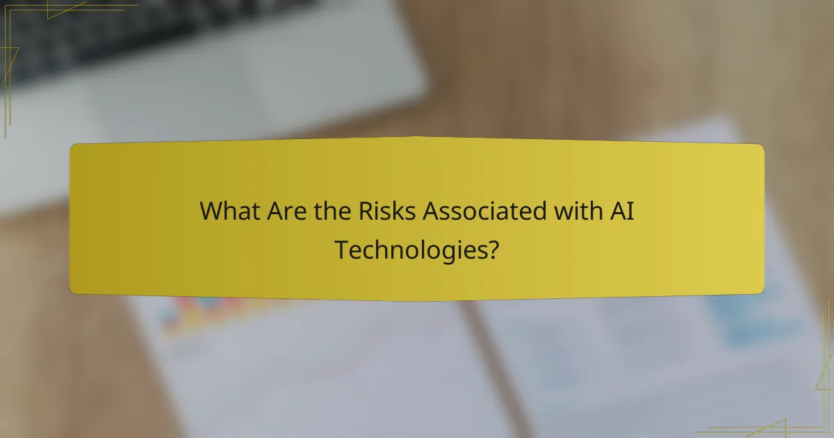 What Are the Risks Associated with AI Technologies?
