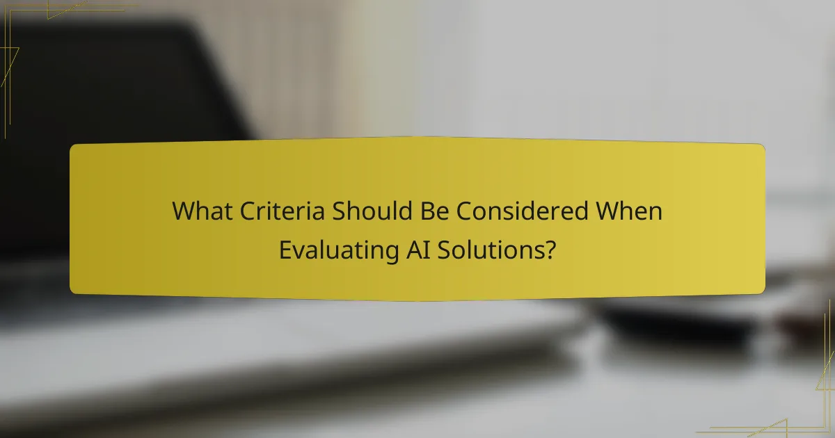What Criteria Should Be Considered When Evaluating AI Solutions?