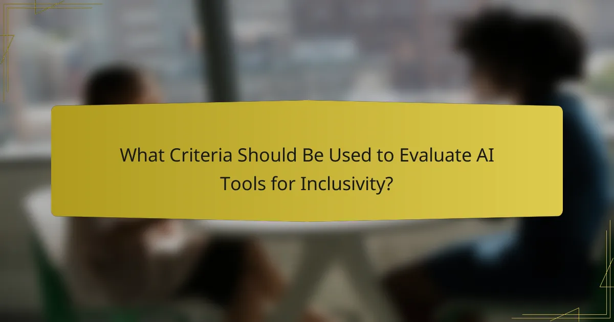 What Criteria Should Be Used to Evaluate AI Tools for Inclusivity?