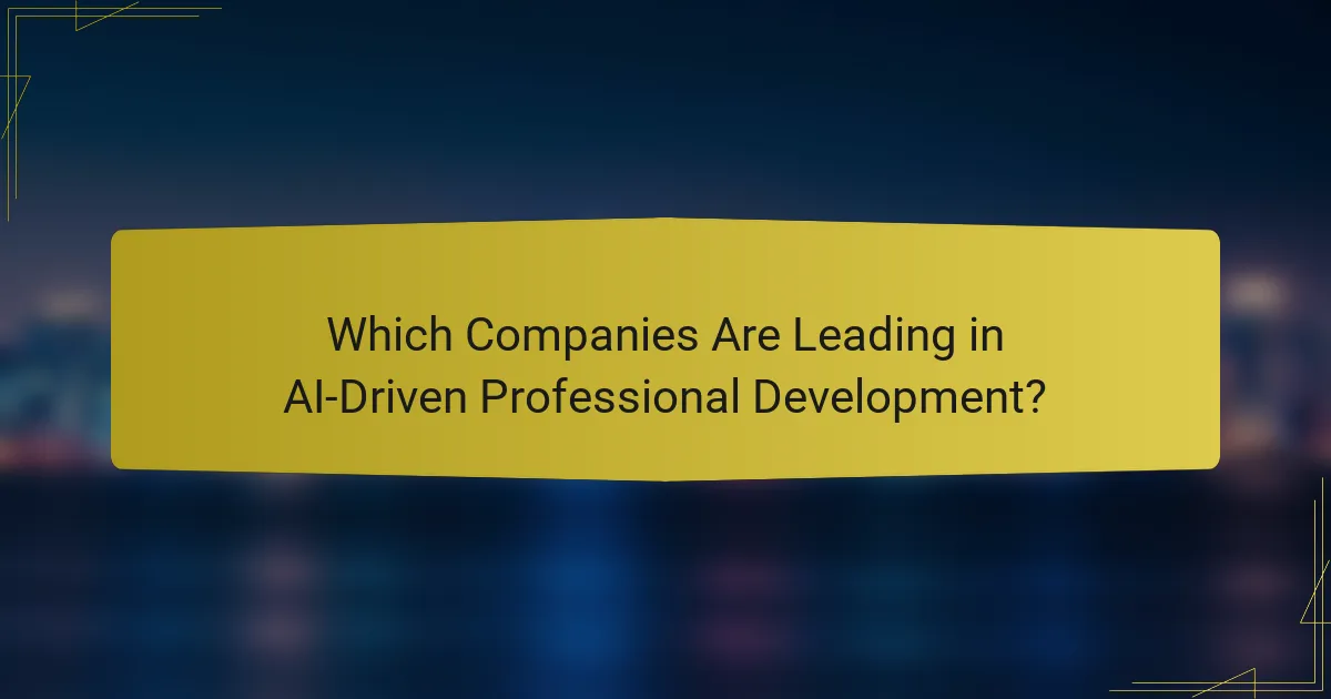 Which Companies Are Leading in AI-Driven Professional Development?